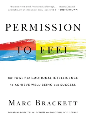 Permission to Feel: The Power of Emotional Intelligence to Achieve Well-Being and Success Hardcover  September 3, 2019