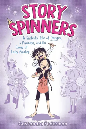 Story Spinners: A Sisterly Tale of Danger, a Princess, and Her Crew of Lady Pirates Hardcover  March 18, 2025