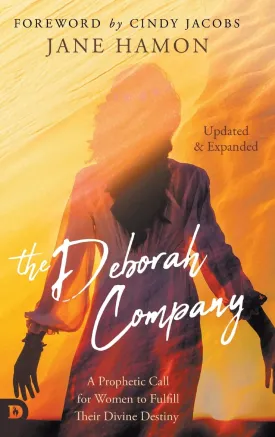 The Deborah Company (Updated and Expanded): A Prophetic Call for Women to Fulfill Their Divine Destiny Hardcover – February 14, 2022